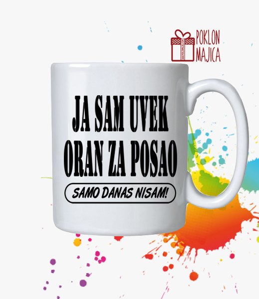 Solje sa natpisom stampom/Solja sa slikom/ja sam uvek oran za posao.jpg